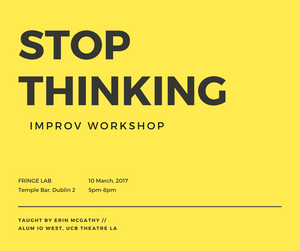 STOP THINKING: Improv Workshop: 3/3/18